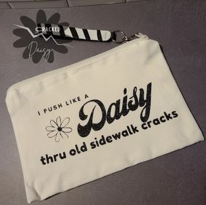 I Push Like a Daisy | Makeup bag | Large Wristlet | Wallet